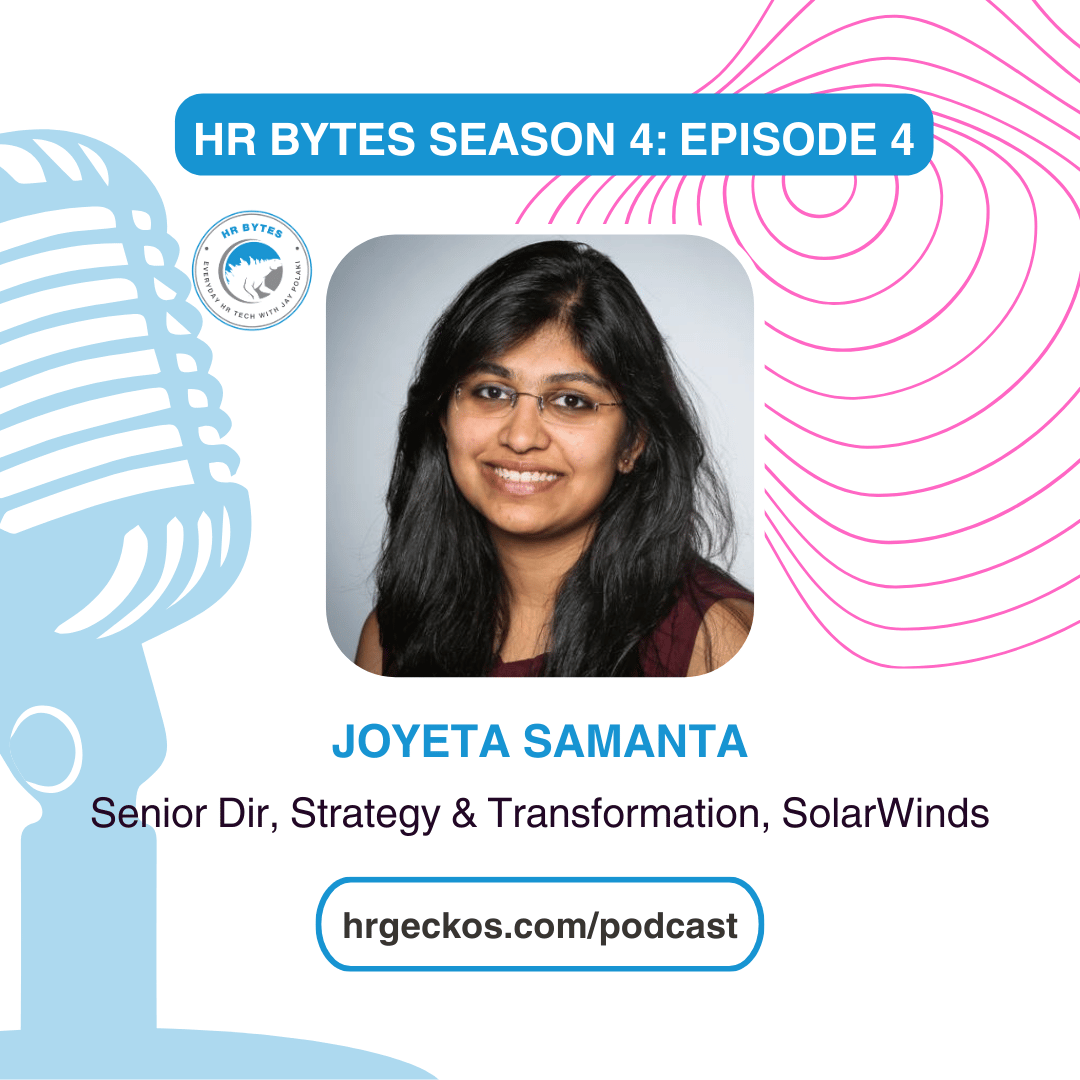 HR Bytes Season 4: Episode 4 featuring Joyeta Samanta, Senior Dir, Strategy & Transformation, SolarWinds.